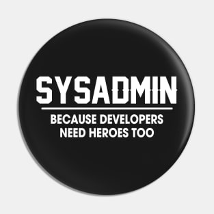 Sysadmin Because Developers Need Heroes Too Pin