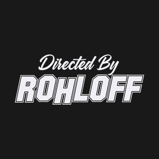 Directed By ROHLOFF, ROHLOFF NAME T-Shirt