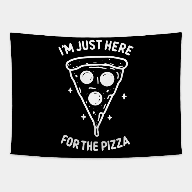 I'm Just Here for the Pizza Tapestry by Francois Ringuette