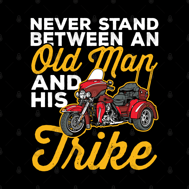 Never Stand Between an Old Man and His Trike Motorcycle by RadStar