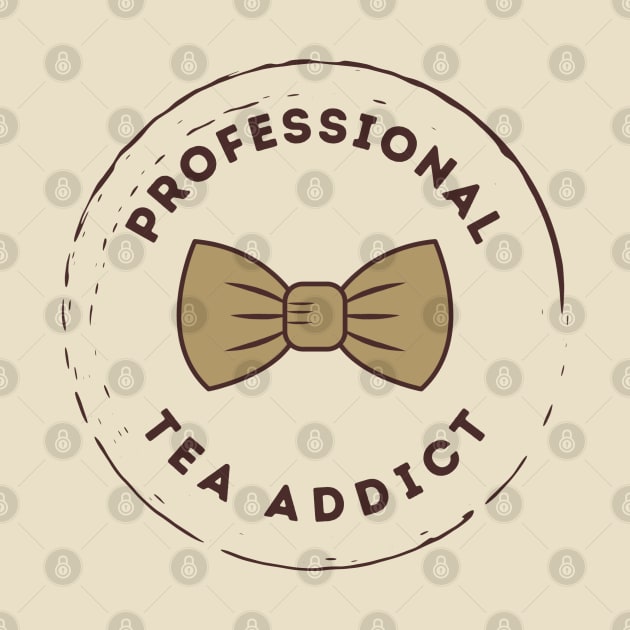 Professional Tea Addict by ProfessionalCoffeeAddict