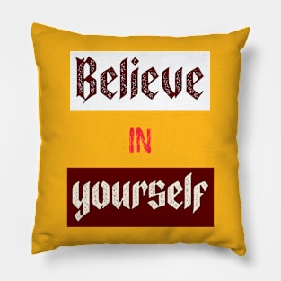 Believe In Yourself Pillow