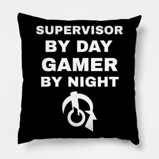 Supervisor By Day Gamer By Night Pillow