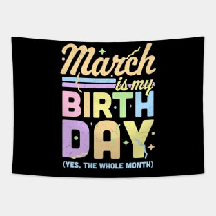 March Is My Birthday Yes The Whole Month Fun March Birthday Tapestry