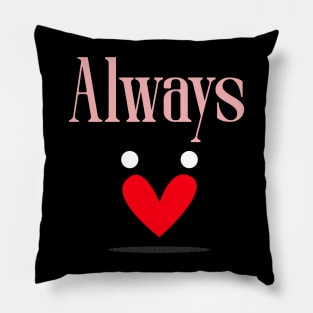 Valentine's- Always Pillow