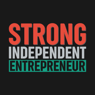 Strong Independent Entrepreneur T-Shirt