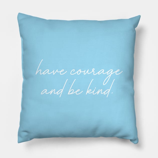 Have Courage Pillow by tinkermamadesigns