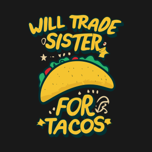 Will Trade Sister For Tacos T-Shirt