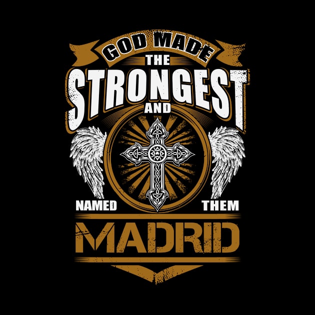 Madrid Name T Shirt - God Found Strongest And Named Them Madrid Gift Item by reelingduvet