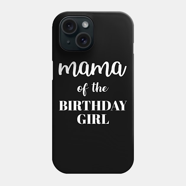 Mama of the Birthday Girl Phone Case by sandyrm