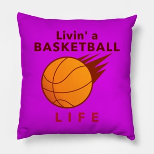 Livin' a Basketball Life Pillow