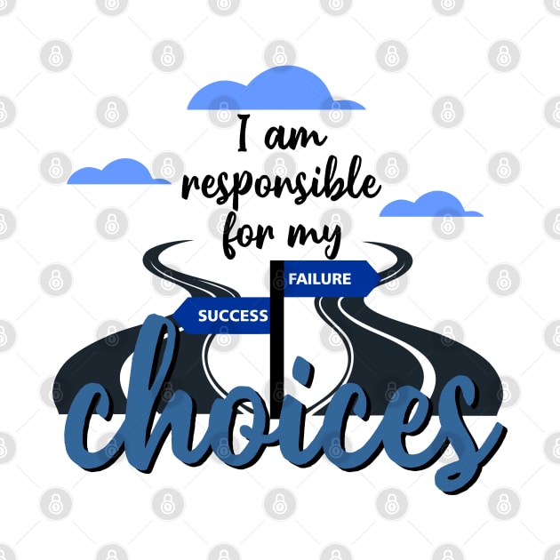 T-Shirt I am Responsible for my choices by Roqson