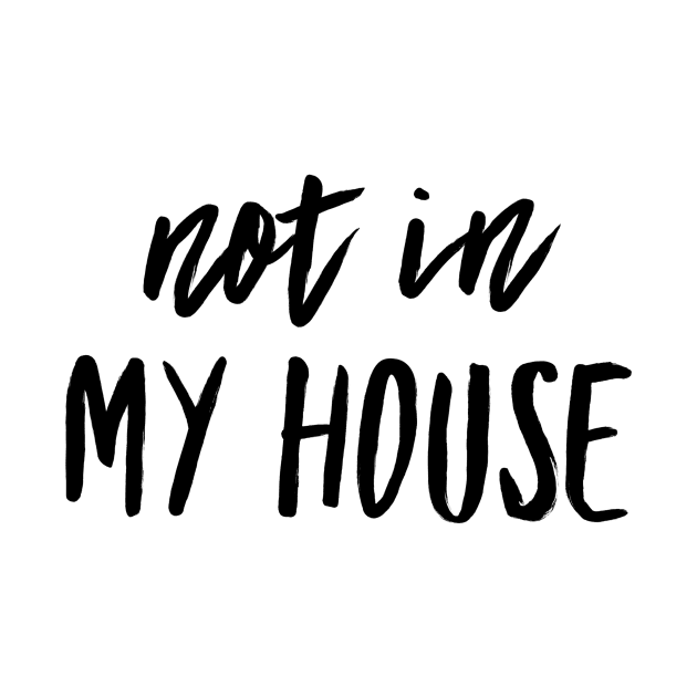 Not In My House by GMAT