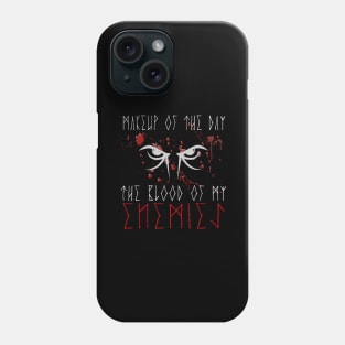 Makeup of the day: The blood of my enemies | White font Phone Case