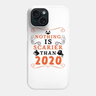 Halloween 2020 / Nothing is Scarier Than 2020 Funny Saying Design Phone Case