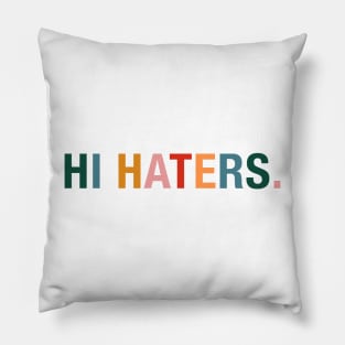 Hi Haters. Pillow