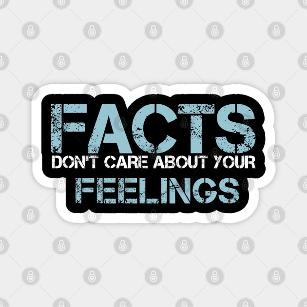 facts dont care about your feelings Magnet by BaderAbuAlsoud