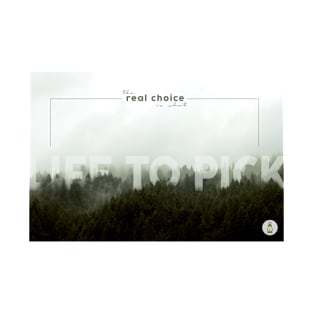 The real choice is what life to pick T-Shirt