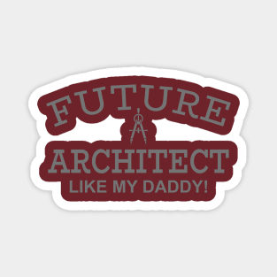 Future Architect Like My Daddy Magnet