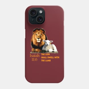 Bible Verse Isaiah 11:6 The Lion shall dwell with the Lamb Phone Case