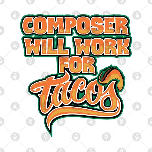 Composer will work for tacos by SerenityByAlex