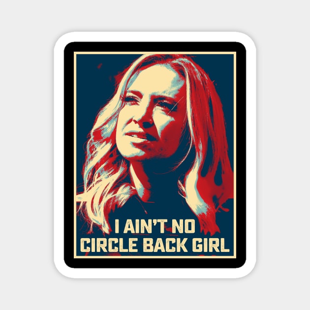 I Ain't No Circle Back Girl Kayleigh McEnany Magnet by TeeA