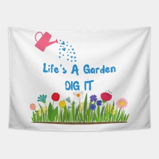 Life's A Garden, Dig It Tapestry