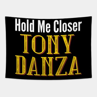 Hold Me Closer Tony Danza Tapestry