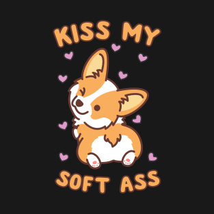 Kiss My Soft Ass T-Shirt