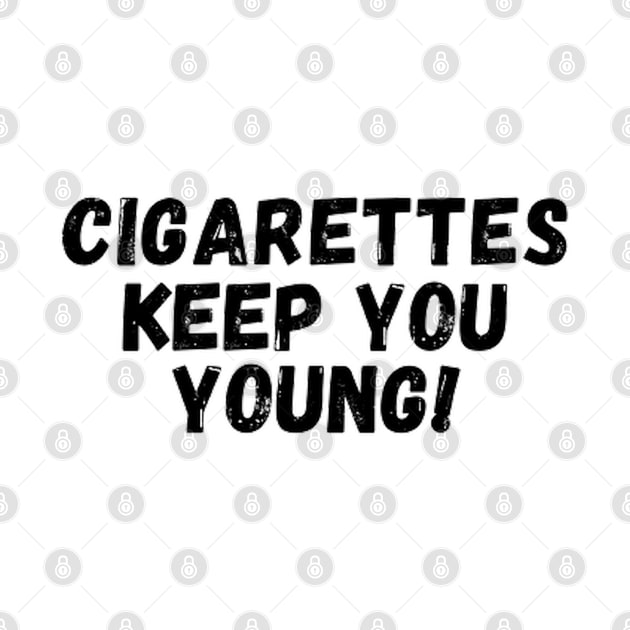 Cigarettes keep you young by Dek made