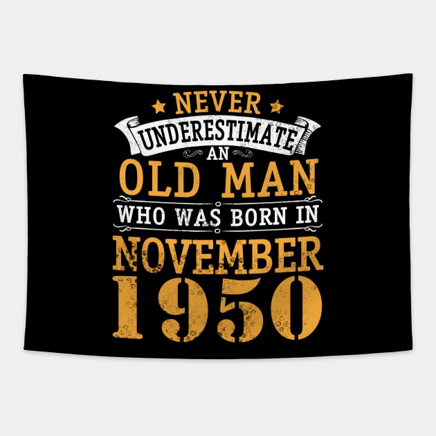 Happy Birthday 70 Years Old To Me You Never Underestimate An Old Man Who Was Born In November 1950 Tapestry by bakhanh123