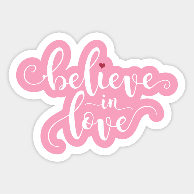 Inspirational Believe In Love Valentine Calligraphy Quote Believe In Love Sticker Teepublic Read these inspirational quotes to love the life you're living. inspirational believe in love valentine calligraphy quote
