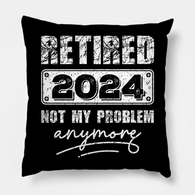 Retired 2024 Not My Problem Anymore - Vintage Gift - retirement gifts-retro design Pillow by teenices