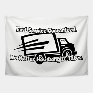 Fast service guaranteed Tapestry