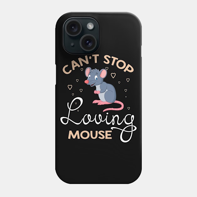 Can't Stop Loving Mouse T-Shirt Mouse Lover Gifts Phone Case by andrelisser