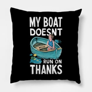 My Boat Doesnt Run On Thanks Pillow