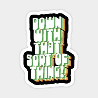 Down With That Sort Of Thing - Retro Father Ted Design Magnet