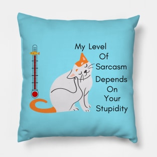 My level of sarcasm Pillow