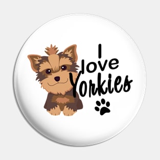 I love Yorkies Pin