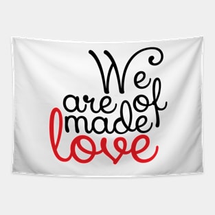 We are made of love Tapestry