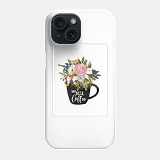But First Coffee Floral Cup Phone Case
