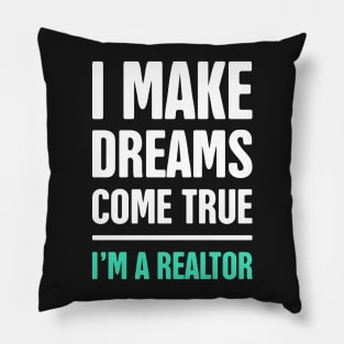 I Make Dreams Come True | Realtor & Real Estate Pillow