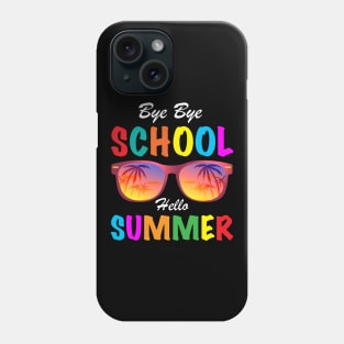 Bye Bye School Hello Summer, Funny Sunglasses Last Day of School 2022 Student Teacher Phone Case