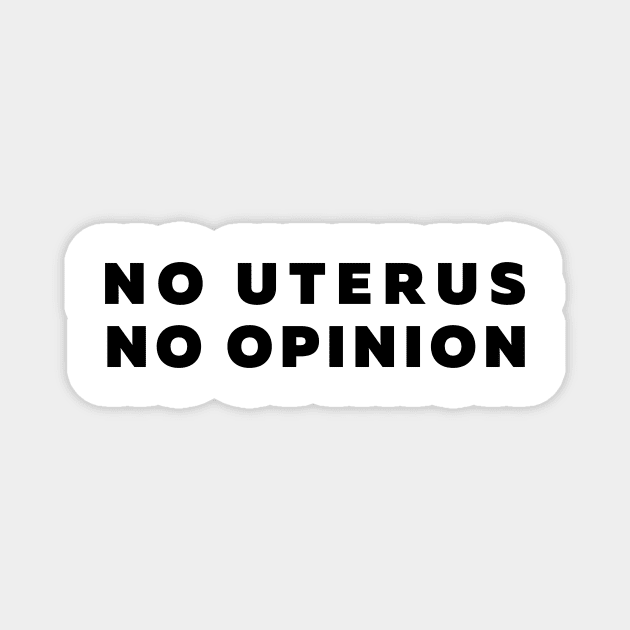 No Uterus No Opinion Feminist Quote Magnet by Moshi Moshi Designs