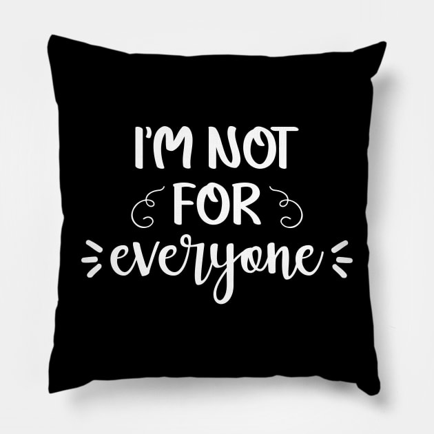 I'm not for everyone Pillow by vintage-corner