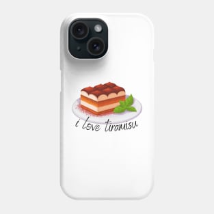 I love tiramisu Phone Case