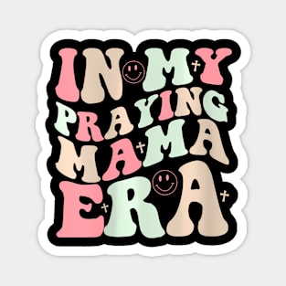 Womens In My Praying Mama Era Religious Mothers Day Christian Mom Magnet