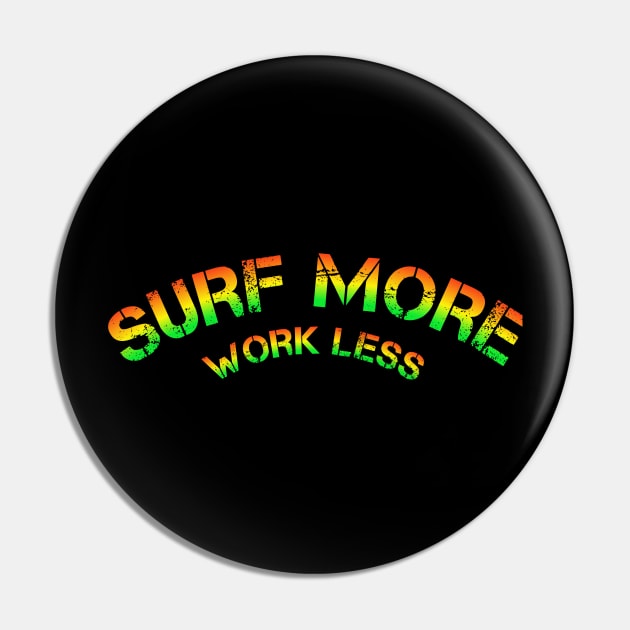 Surf more work less surfing Hawaii Pin by Coreoceanart