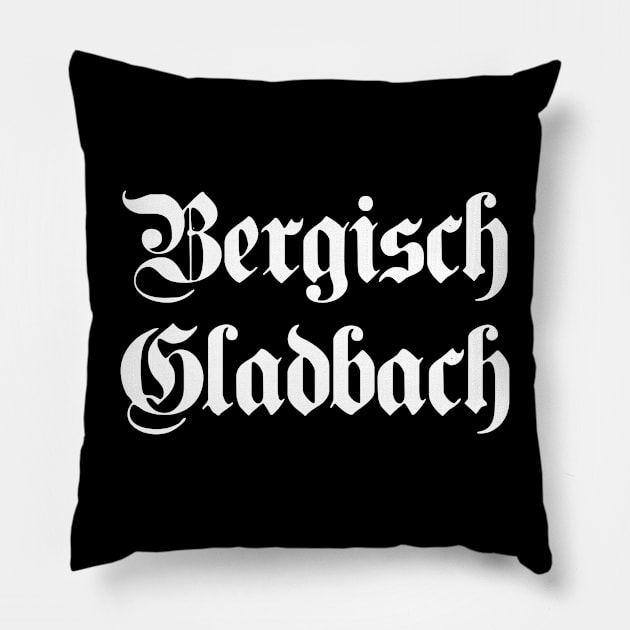 Bergisch Gladbach written with gothic font Pillow by Happy Citizen