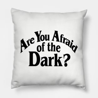Are You Afraid Of The Dark Pillow